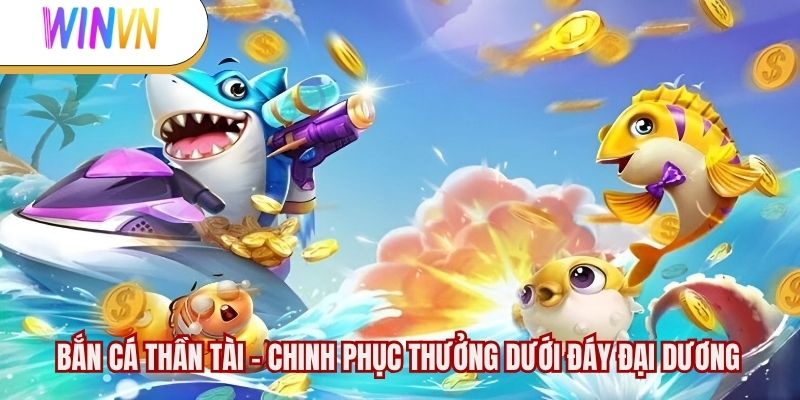 Bắn cá Thần Tài