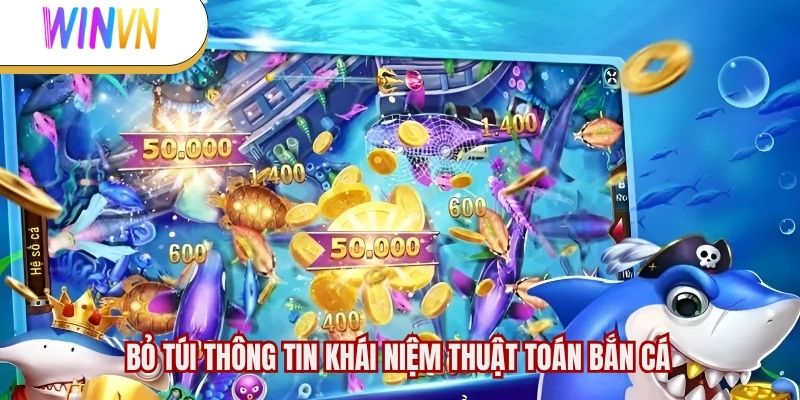 Bỏ túi thông tin khái niệm thuật toán bắn cá