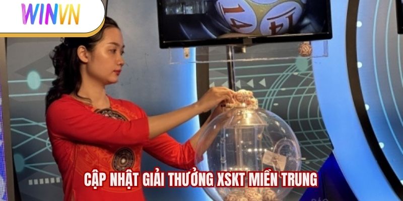 Cập nhật giải thưởng XSKT miền Trung