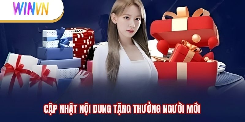 Cập nhật nội dung tặng thưởng người mới