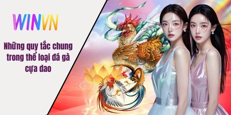 Những quy tắc chung trong thể loại đá gà cựa dao