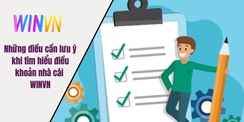 Những điều cần lưu ý khi tìm hiểu điều khoản nhà cái WINVN