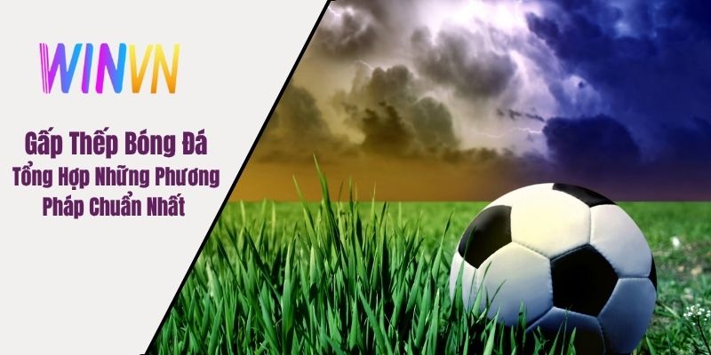 Gấp thếp bóng đá