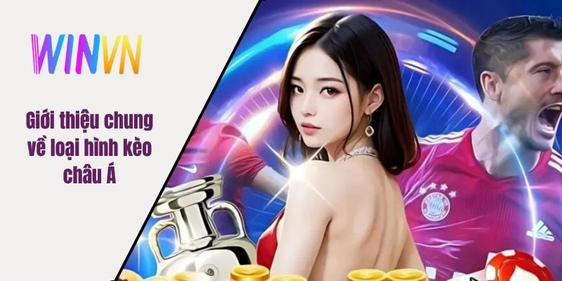 Giới thiệu chung về loại hình kèo châu Á