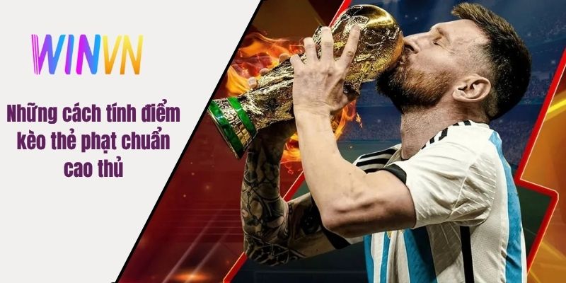 Những cách tính điểm kèo thẻ phạt chuẩn cao thủ