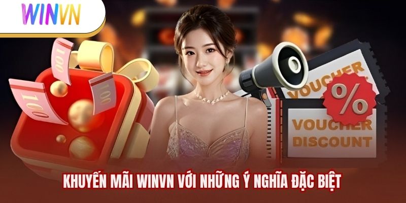 Khuyến mãi WINVN với những ý nghĩa đặc biệt