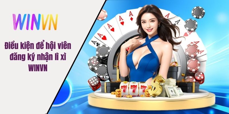 Điều kiện để hội viên đăng ký nhận lì xì