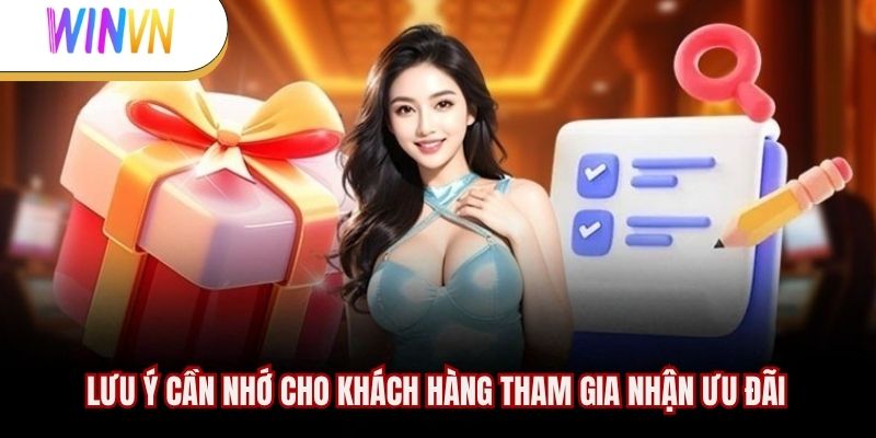 Lưu ý cần nhớ cho khách hàng tham gia nhận ưu đãi