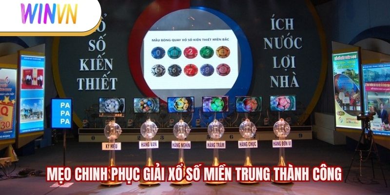 Mẹo chinh phục giải xổ số miền Trung thành công