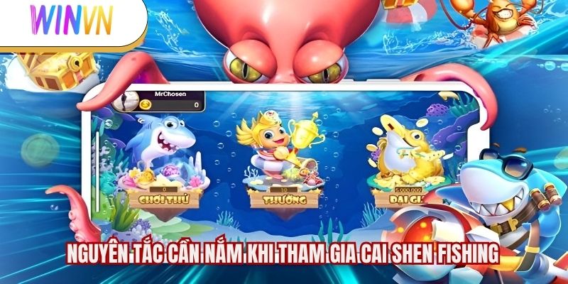 Nguyên tắc cần nắm khi tham gia Cai Shen Fishing