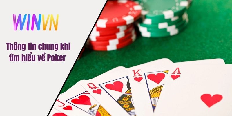 Thông tin chung khi tìm hiểu về Poker